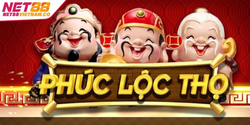 Tổng quát thông tin chung về nổ hũ Phúc Lộc Thọ NET88 